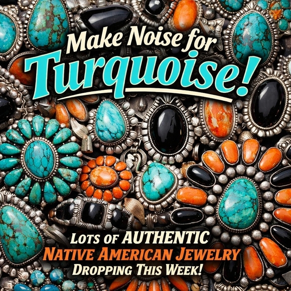 Native American Jewelry - MAKE NOISE FOR TURQUOISE!